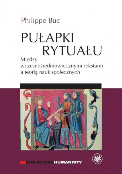 Pułapki rytuału Między wczesnośredniowiecznymi tekstami a teorią nauk społecznych - Philippe Buc | okładka