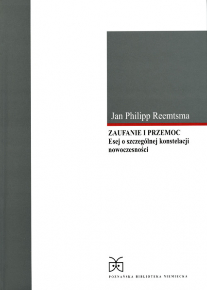 Zaufanie i przemoc Esej o szczególnej konstelacji nowoczesności - Jan Philipp Reemtsma | okładka