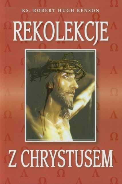 Rekolekcje z Chrystusem - Benson Robert Hugh | okładka