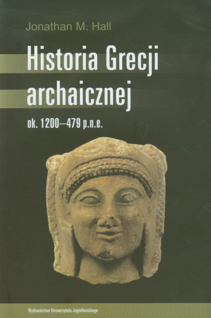 Historia Grecji archaicznej ok 1200-479 p.n.e. - Hall Jonathan M. | okładka