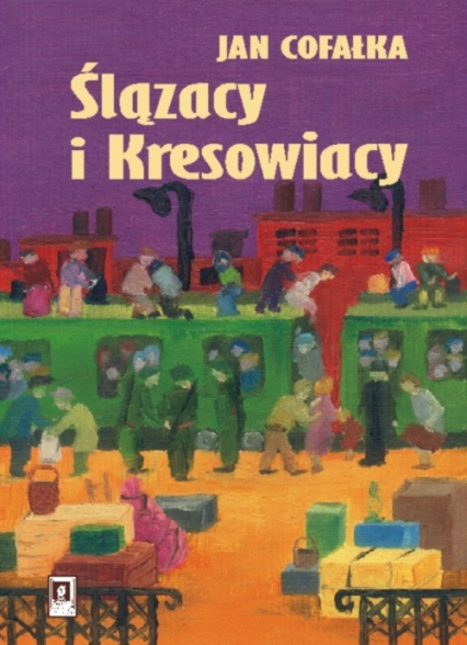 Ślązacy i Kresowiacy - Jan Cofałka | okładka