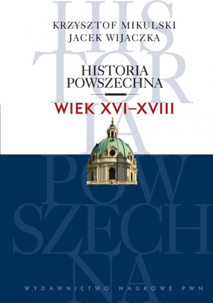 Historia powszechna Wiek XVI-XVIII - Jacek Wijaczka, Krzysztof Mikulski | okładka