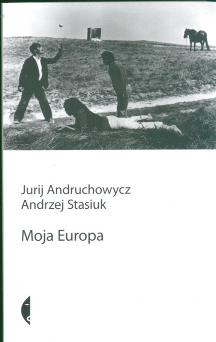Moja Europa - Andrzej Stasiuk, Jurij Andruchowycz | okładka