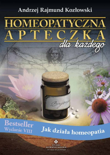 Homeopatyczna apteczka dla każdego Jak działa homeopatia - Kozłowski Andrzej Rajmund | okładka