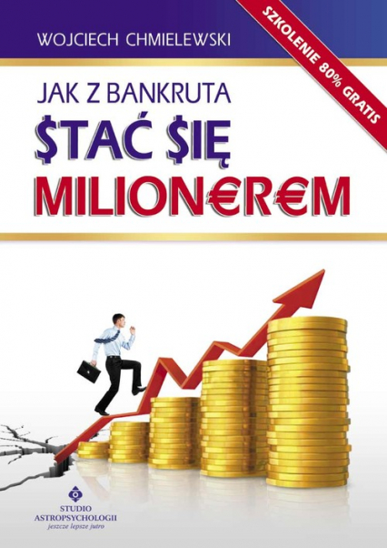 Jak z bankruta stać się milionerem - Wojciech  Chmielewski | okładka