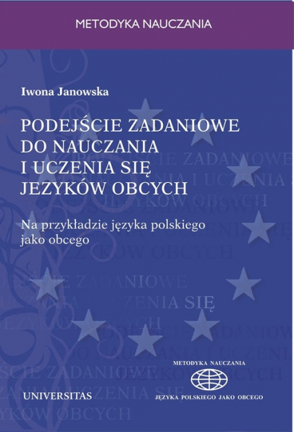 Podejście zadaniowe do nauczania i uczenia się języków obcych Na przykładzie języka polskiego jako obcego - Iwona Janowska | okładka