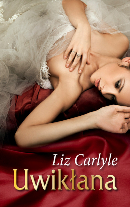 Uwikłana - Liz Carlyle | okładka