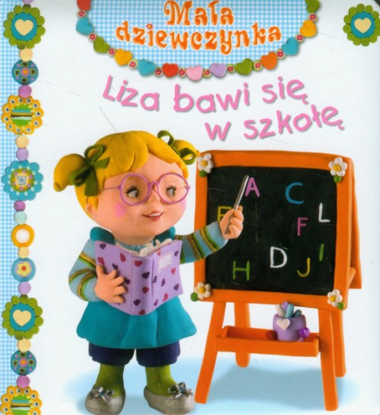 Liza bawi się w szkołę Mała dziewczynka - Beaumont Emilie | okładka