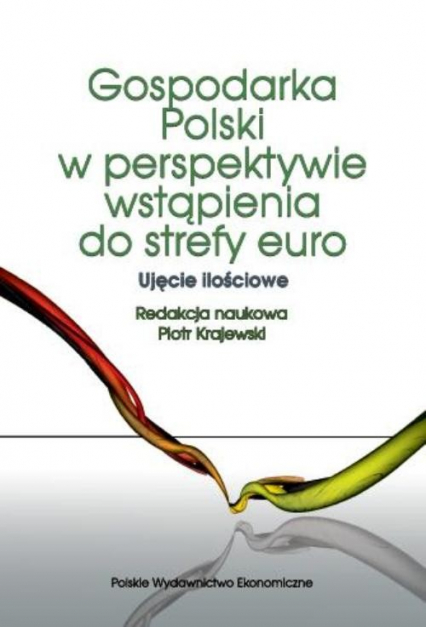 Gospodarka Polski w perspektywie wstąpienia do strefy euro Ujęcie ilościowe -  | okładka