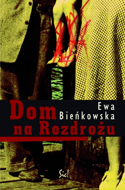 Dom na Rozdrożu - Ewa  Bieńkowska | okładka