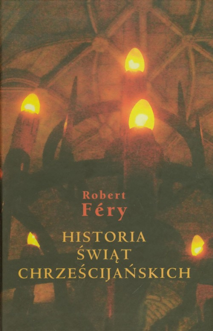 Historia świąt chrześcijańskich - Robert Fery | okładka