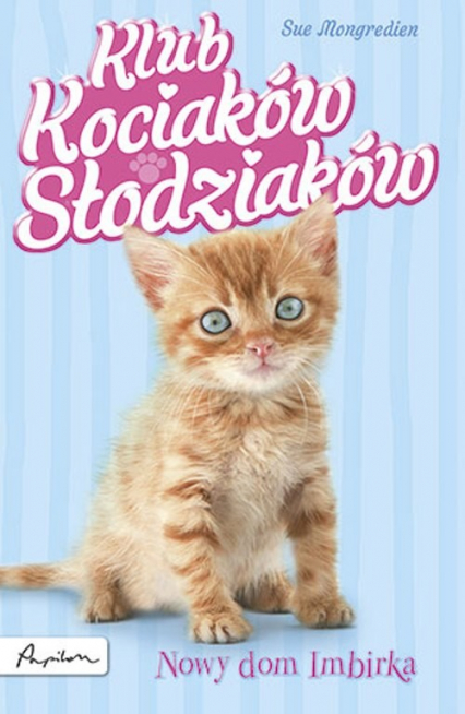 Klub Kociaków Słodziaków Nowy dom Imbirka - Sue Mongredien | okładka