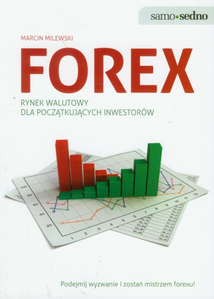 Forex rynek walutowy dla początkujących inwestorów - Marcin Milewski | okładka