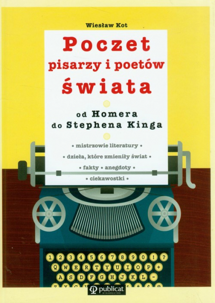 Poczet pisarzy i poetów świata od Homera do Stephena Kinga - Wiesław Kot | okładka