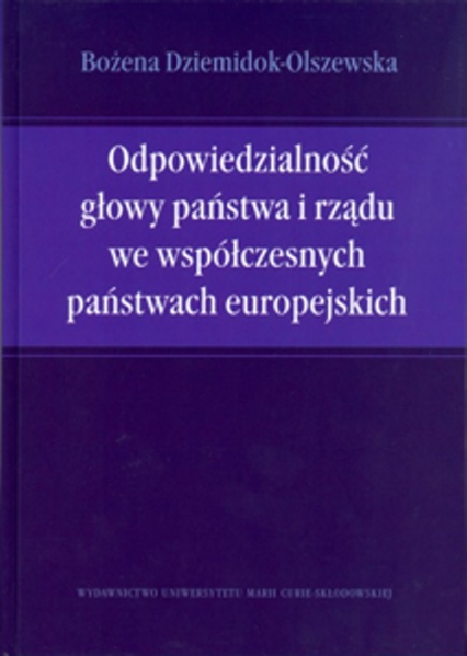 Odpowiedzialność głowy państwa i rządu we współczesnych państwach europejskich - Bożena Dziemidok-Olszewska | okładka