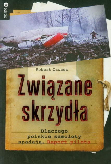 Związane skrzydła Dlaczego polskie samoloty spadają. Raport pilota - Robert Zawada | okładka