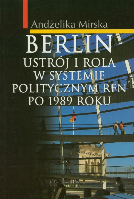 Berlin Ustrój i rola w systemie politycznym RFN po 1989 r. - Andżelika Mirska | okładka