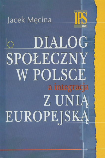 Dialog społeczny w Polsce a integracja z Unią Europejską - Męcina Jacek | okładka