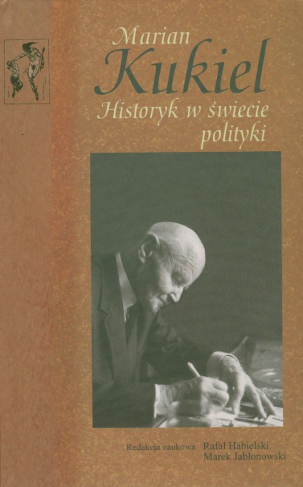 Marian Kukiel Historyk w świecie polityki - Jabłonowski Marek | okładka