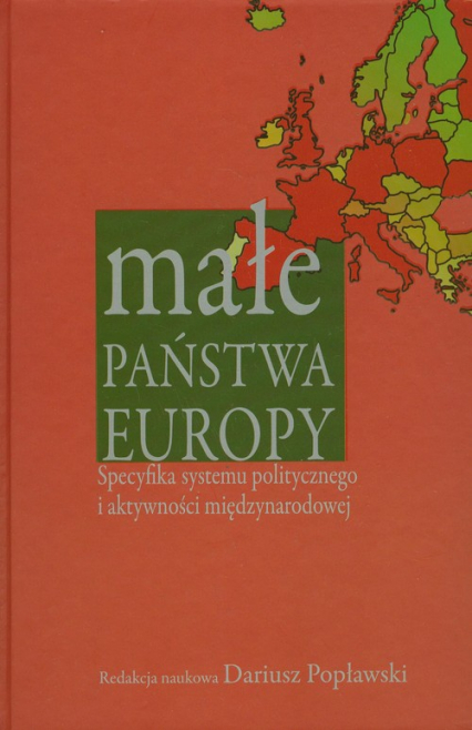 Małe państwa Europy Specyfika systemu politycznego i aktywności międzynarodowej -  | okładka