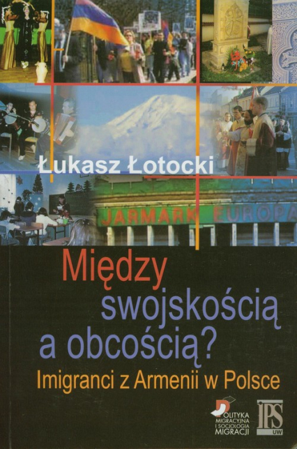 Między swojskością a obcością? Imigranci z Armenii w Polsce - Łukasz Łotocki | okładka