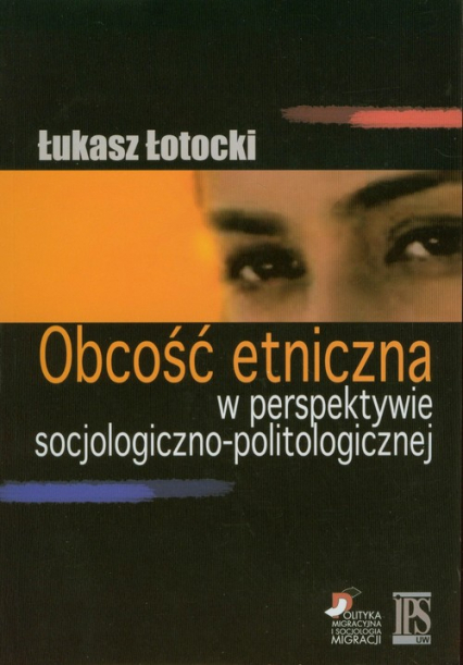 Obcość etniczna w perspektywie socjologiczno-politologicznej - Łukasz Łotocki | okładka