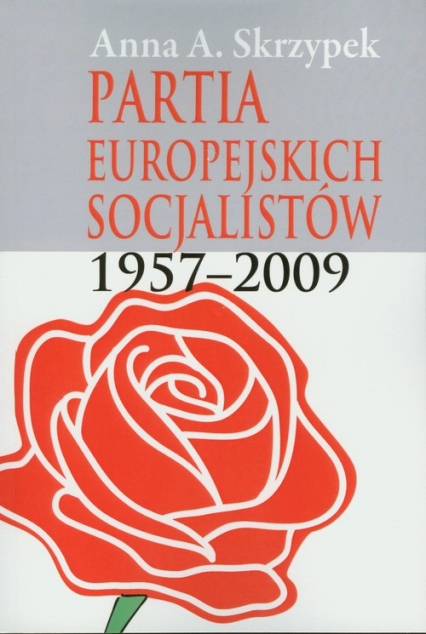 Partia Europejskich Socjalistów 1957-2009 - Anna Skrzypek | okładka