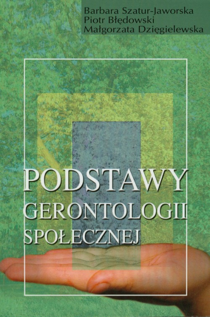Podstawy gerontologii społecznej - Błędowski Piotr, Dzięgielewska Małgorzata | okładka