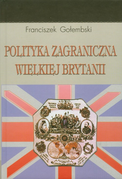Polityka zagraniczna Wielkiej Brytanii - Franciszek Gołembski | okładka