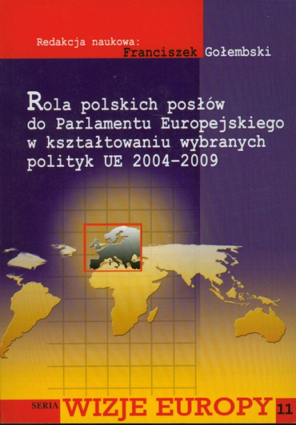 Rola polskich posłów do Parlamentu Europejskiego w kształtowaniu wybranych polityk UE 2004-2009 -  | okładka