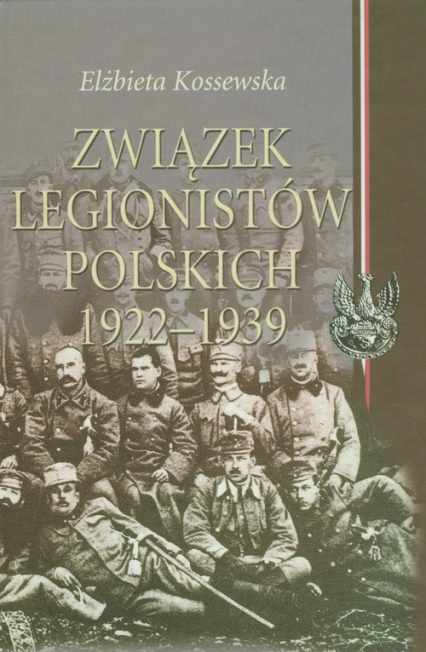 Związek Legionistów Polskich 1922-1939 - Elżbieta Kossewska | okładka