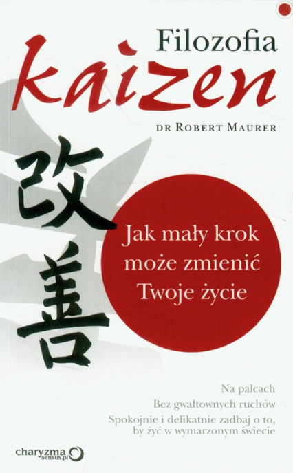 Filozofia Kaizen Jak mały krok może zmienić Twoje życie - Maurer Robert | okładka