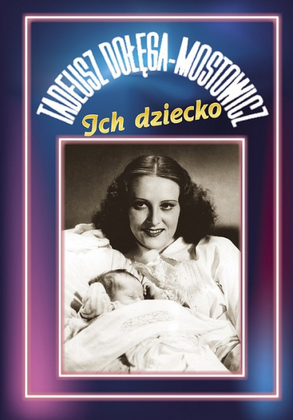 Ich dziecko - Dołęga-Mostowicz Tadeusz | okładka