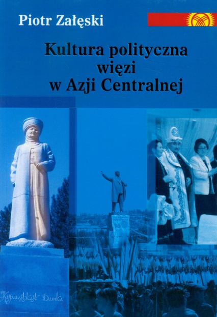 Kultura polityczna więzi w Azji Centralnej - Piotr Załęski | okładka