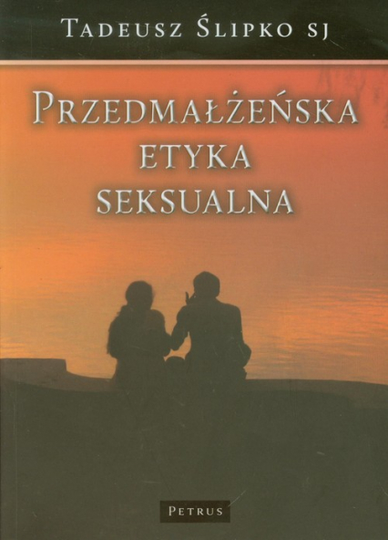 Przedmałżeńska etyka seksualna - Tadeusz Ślipko | okładka