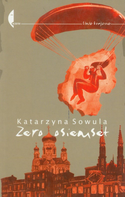 Zero osiemset - Katarzyna Sowula | okładka