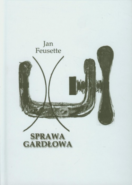 Sprawa gardłowa - Jan Feusette | okładka