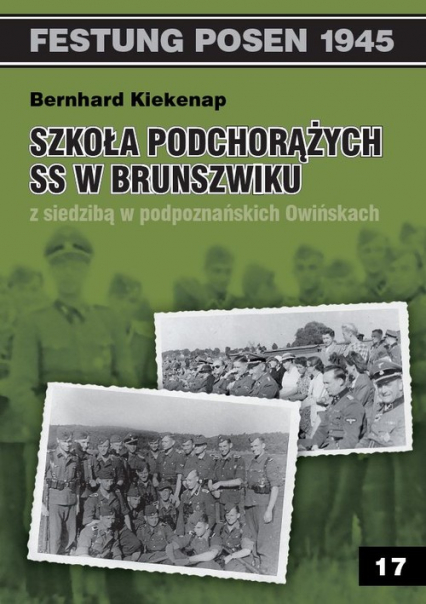 Szkoła Podchorążych SS w Brunszwiku z siedzibą w podpoznańskich Owińskach - Bernhard Kiekenap | okładka