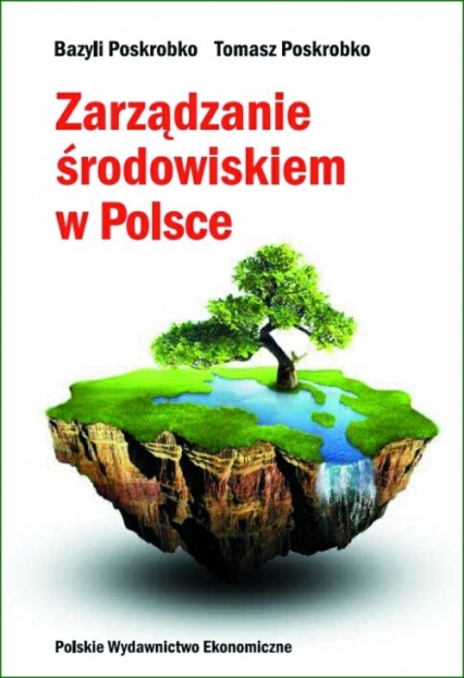 Zarządzanie środowiskiem w Polsce - Bazyli Poskrobko, Poskrobko Tomasz | okładka