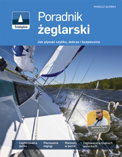 Poradnik żeglarski Jak pływać szybko, dobrze i bezpiecznie - Mariusz Główka | okładka