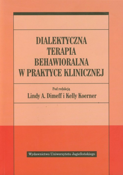 Dialektyczna terapia behawioralna w praktyce klinicznej - Praca zbiorowa | okładka