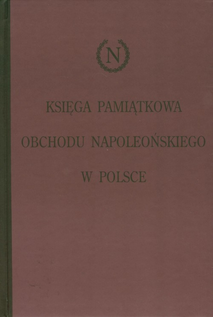Księga pamiątkowa obchodu napoleońskiego w Polsce -  | okładka