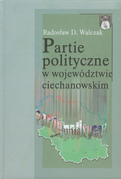 Partie polityczne w województwie ciechanowskim - Walczak Radosław D. | okładka