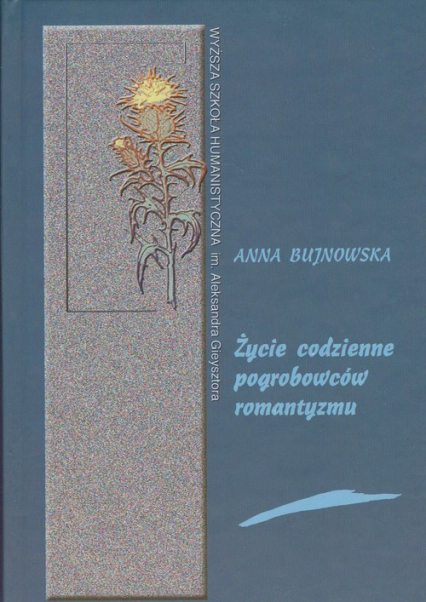 Życie codzienne pogrobowców romantyzmu Teofil Lenartowicz i jego korespondenci - Anna Bujnowska | okładka