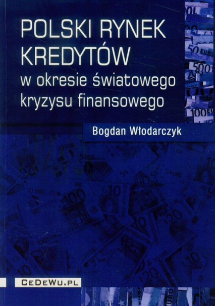 Polski rynek kredytów w okresie światowego kryzysu finansowego - Bogdan Włodarczyk | okładka