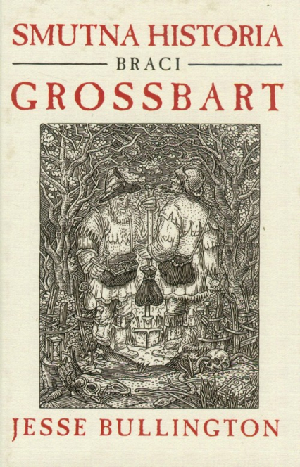 Smutna historia braci Grossbart - Jesse Bullington | okładka