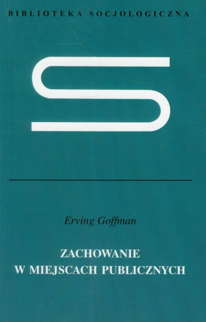Zachowanie w miejscach publicznych - Erving Goffman | okładka