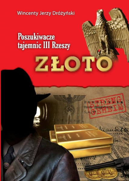 Złoto Poszukiwacze tajemnic III Rzeszy - Dróżyński Wincenty Jerzy | okładka
