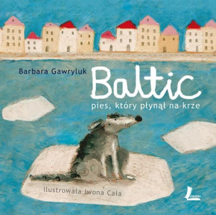 Baltic Pies, który płynął na krze - Barbara Gawryluk | okładka