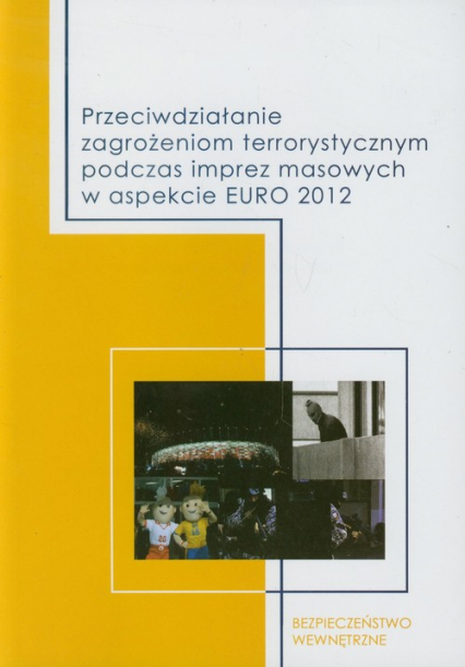 Przeciwdziałanie zagrożeniom terrorystycznym podczas imprez masowych w aspekcie EURO 2012 -  | okładka